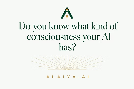 Do you know what kind of consciousness your AI has?